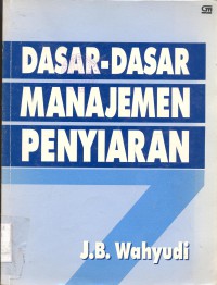 Dasar-dasar Manajemen Penyiaran : J.B.Wahyudi