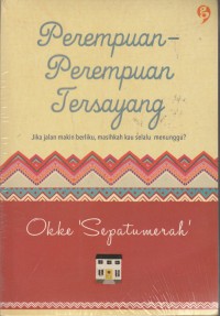 Perempuan - Perempuan Tersayang: Jika Jalan Makin Berliku, Masihkan Kau Selalu Menunggu?