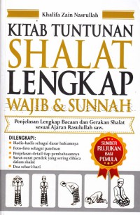 Kitab Tuntunan Shalat Lengkap Wajib dan Sunnah : Penjelasan Lengkap Bacaan dan Gerakan Shalat Wajib-Sunnah Sesuai Ajaran Rasulullah SAW.