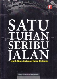 Satu tuhan seribu jalan : sejarah, ajaran, dan gerakan tarekat di Indonesia