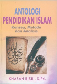 Antologi pendidikan Islam : konsep, metode dan analisa