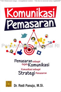 Komunikasi pemasaran : pemasaran sebagai gejala komunikasi, komunikasi sebagai strategi pemasaran