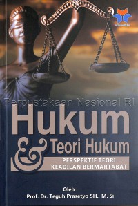 Hukum dan teori hukum : pespektif teori keadilan bermartabat