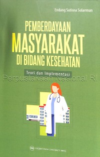 Pemberdayaan masyarakat di bidang kesehatan : teori dan implementasi