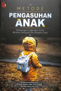 Metode pengasuhan anak : membangun lingkungan positif berbasis partisipasi dan kearifan lokal