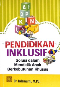 Pendidikan Inklusif : Solusi Dalam Mendidik Anak Berkebutuhan Khusus