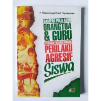 Dampak Pola Asuh Orangtua & Guru Terhadap Kecenderungan Perilaku Agresif Siswa