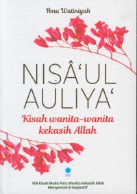 Nisa'ul auliya' : Kisah Wanita-Wanita Kekasih Allah