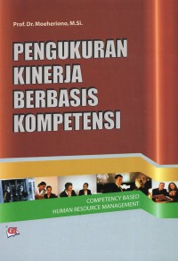 Pengukuran kinerja berbasis kompetensi : competency baced human resource management / Moeheriono