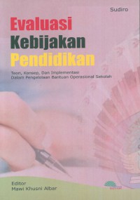 Evaluasi Kebijakan Pendidikan: Teori, Konsep, & Implementasi Dalam Pengelolaan Bantuan Operasional Sekolah