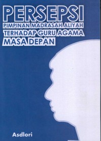 Persepsi Pimpinan Madrasah Aliyah Terhadap Guru Agama Masa Depan