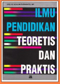 Ilmu pendidikan teoretis dan praktis : M. Ngalim Purwanto