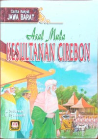 Asal Mula Kesultanan Cirebon: Perjuangan Sunan Gunung Jati dalam Penyebrangan Agama Islam