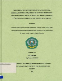 The Corelation Between The Aplication Of Total Physical Response ( TPR ) Method In Learning Short Story And The Students Ability In Producing The English Story At Second Year Studients Of SMP Wahidin