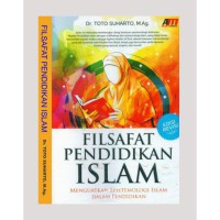 Filsafat Pendidikan Islam: Menguatkan Epistemologi Islam dalam Pendidikan