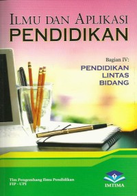 Ilmu dan Aplikasi Pendidikan Bagian IV: Pendidikan Lintas Bidang