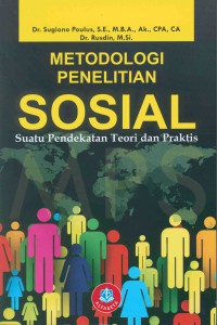 METODOLOGI PENELITIAN SOSIAL, SUATU PENDEKATAN TEORI DAN PRAKTIS