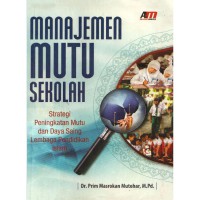 Manajemen mutu sekolah : Strategi peningkatan mutu dan daya saing lembaga pendidikan Islam