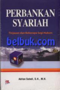 Perbankan Syariah: Tinjauan dan Beberapa Segi Hukum