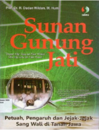 Sunan Gunung Jati: Petuah, Pengaruh dan Jejak-jejak Sang Wali di Tanah Jawa