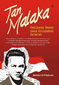 Tan Malaka: Pahlawan Besar yang dilupakan Sejarah