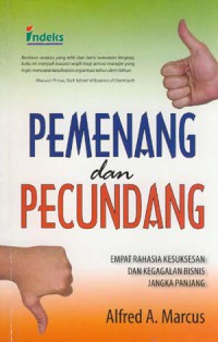 Pemenang dan pecundang = big winners and big losers : empat rahasia kesuksesan dan kegagalan bisnis jangka panjang / Alfred A. Marcus ; pengalih bahasa, Tom Anggara ; penyunting materi dan bahasa, Saptono Raharjo