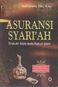 Asuransi syariah : tinjauan asas-asas hukum islam / Kuat Ismanto