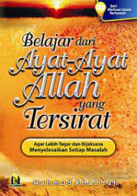 Belajar dari ayat-ayat Allah yang tersirat agar lebih tegar dan bijaksana menyelesaikan setiap masalah