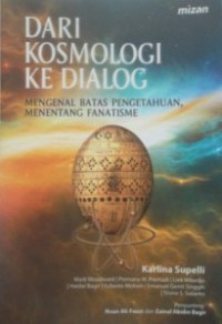 DARI KOSMOLOGI KE DIAlog : Mengenal Batas Pengetahuan, Menentang Fanatisme