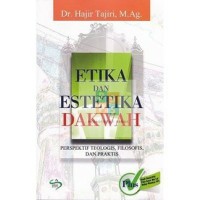 Etika dan Estetika Dakwah: Perspektif Teologis, Filosofis, dan Praktis