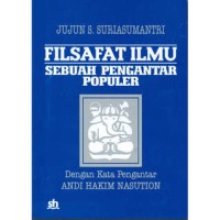 Filsafat ilmu : sebuah pengantar populer / Jujun S. Suriasumantri