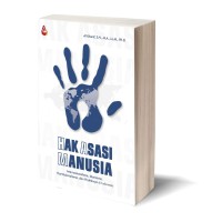 Hak Asai Manusia: Internasionalisme, Islamisme, Pos Kolonialisme, dan Praktiknya di Indonesia