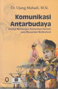 Komunikasi Antarbudaya : Strategi Membangun Komunikasi Harmoni pada Masyarakat Multikultural