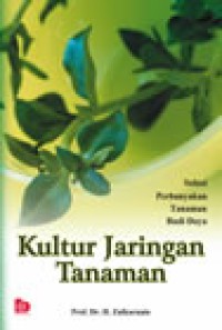 Kultur jaringan tanaman : solusi perbanyakan tanaman budi daya / Zulkarnain