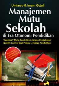 Manajemen Mutu Sekolah di Era Otonomi Pendidikan