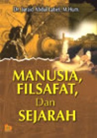 Manusia, filsafat dan sejarah : Juraid Abdul Latief