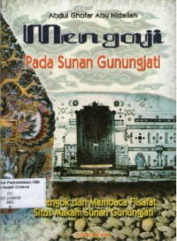 Mengaji Pada Sunan Gunung Jati: Menengok dan Membaca Filsafat Situs Makam Sunan Gunung Jati