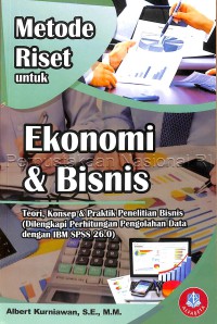 METODE RISET UNTUK EKONOMI DAN BISNIS (TEORI, KONSEP DAN PRAKTIK PENELITIAN BISNIS)