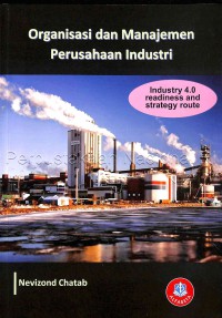 ORGANISASI DAN MANAJEMEN PERUSAHAAN INDUSTRI ; INDUSTRY 4.0 READINESS AND STRATEGY ROUTE