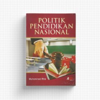 POLITIK PENDIDIKAN NASIONAL