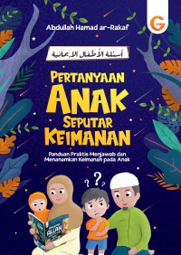 Pertanyaan Anak Seputar Keimanan: Panduan Praktis Menjawab dan Menanamkan Keimanan pada Anak